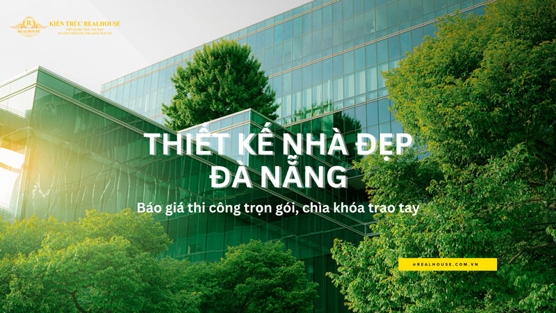bao-gia-thiet-ke-nha-dep-tai-da-nang-realhouse